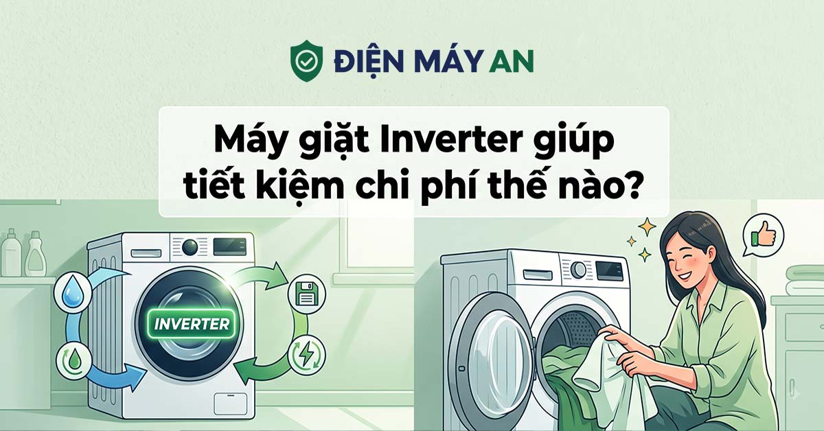 Máy giặt Inverter giúp tiết kiệm chi phí thế nào?